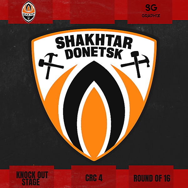 Shakhtar Donetsk Redesign | CRC 4 Round  of 16